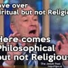 Philosophical but not Religious
