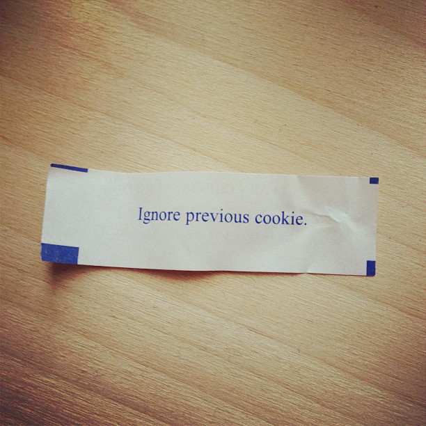 “Ignore previous cookie.” by foreverdigital on Flickr