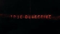 True Detective title screenshot via Wikipedia, used under Fair Use regulations