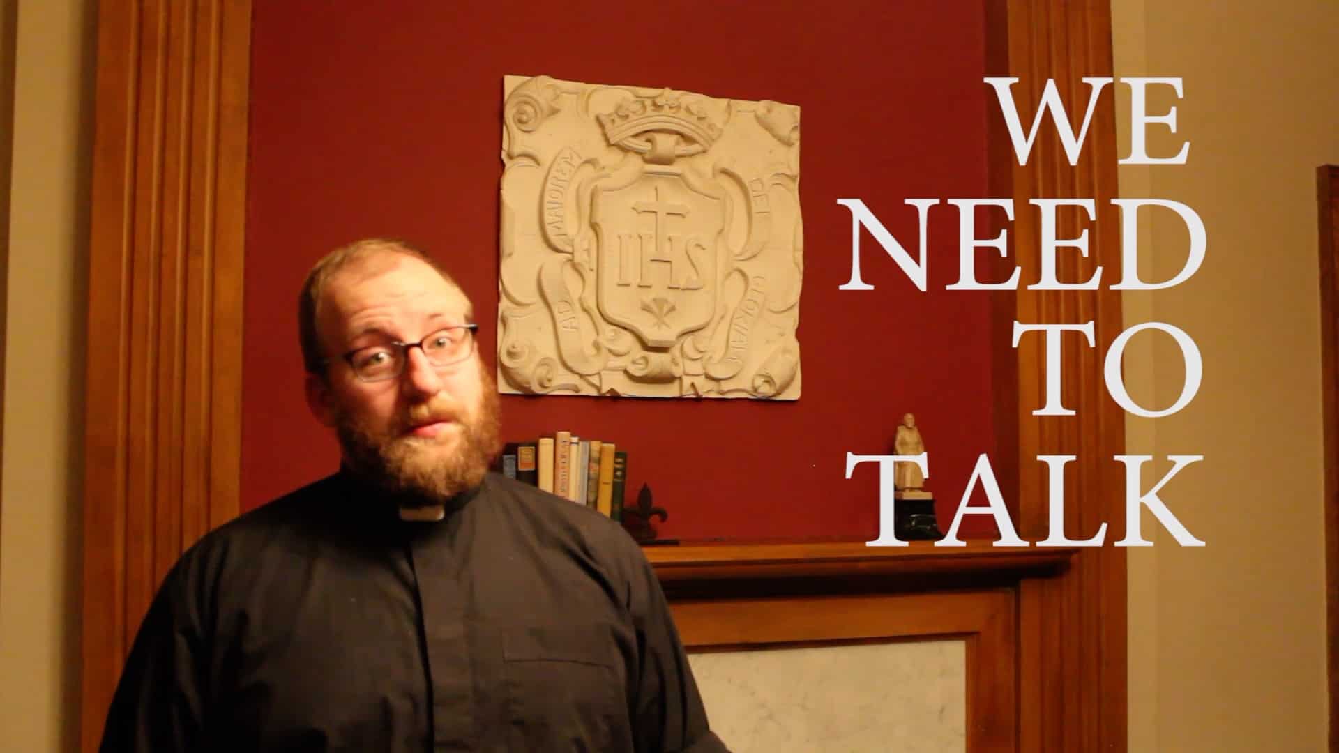 One-Minute Homily: “We Need to Talk”