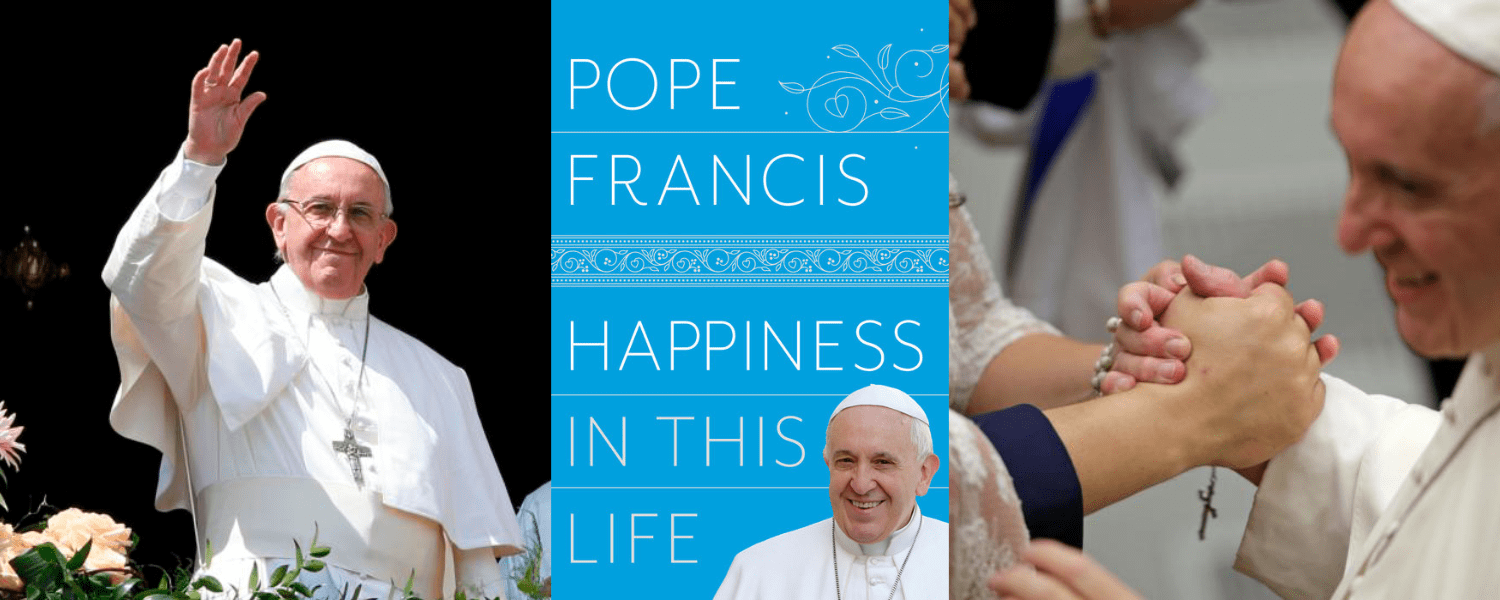 Pope Francis on Happiness in this Life: A TJP Book Review