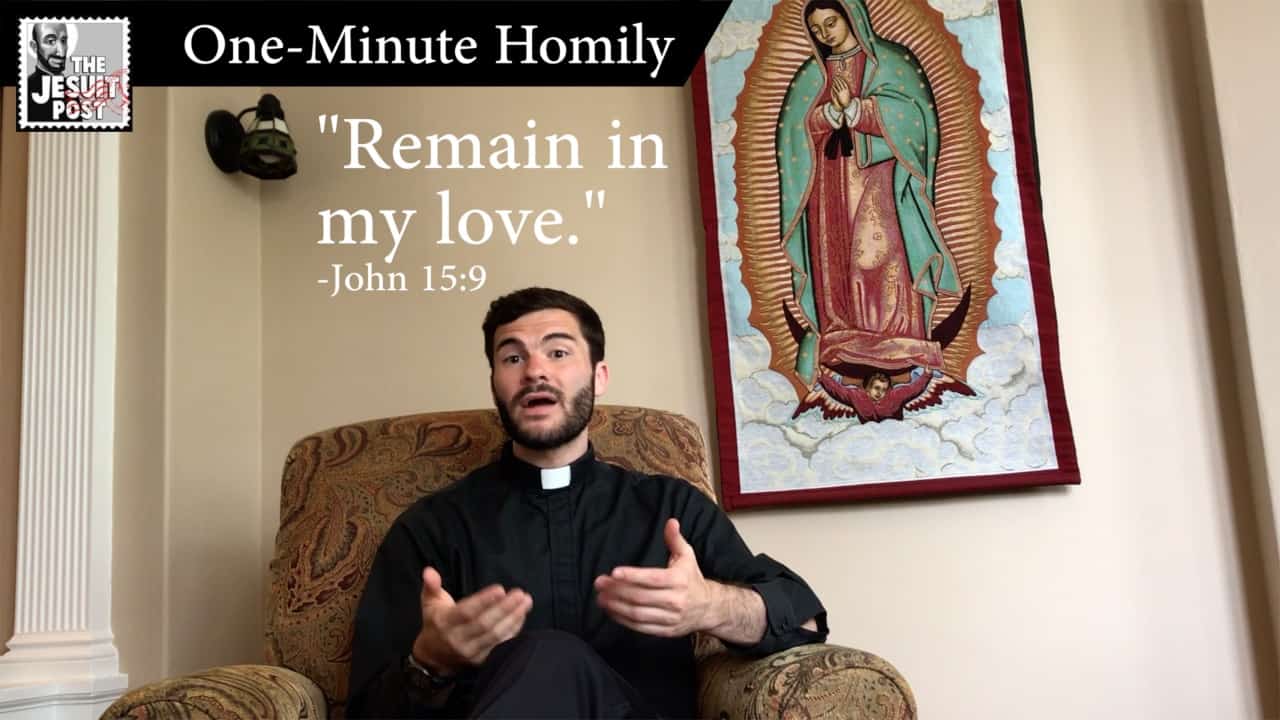 One-Minute Homily: “Remain and Go”
