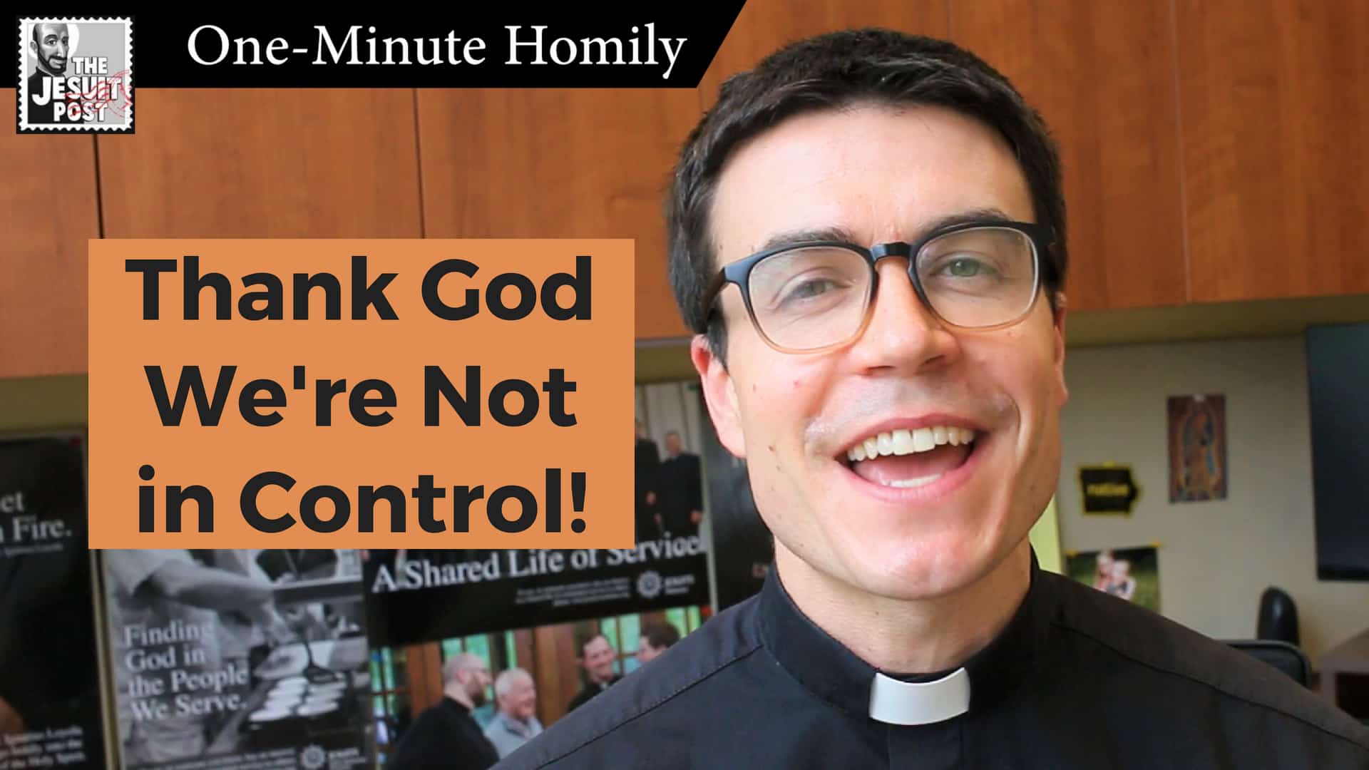 One-Minute Homily: “Thank God We’re Not in Control”