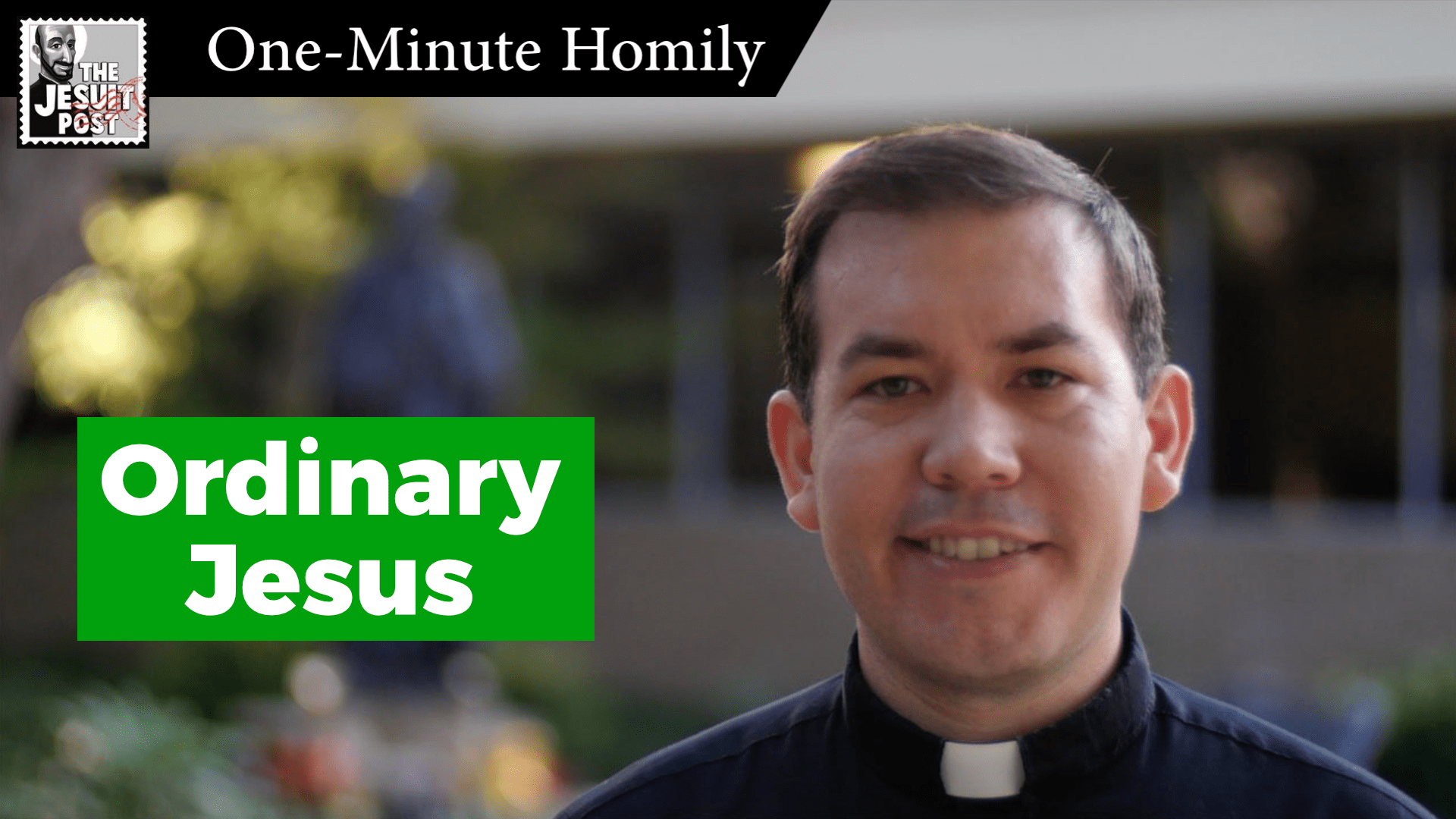 One-Minute Homily: “Ordinary Jesus”