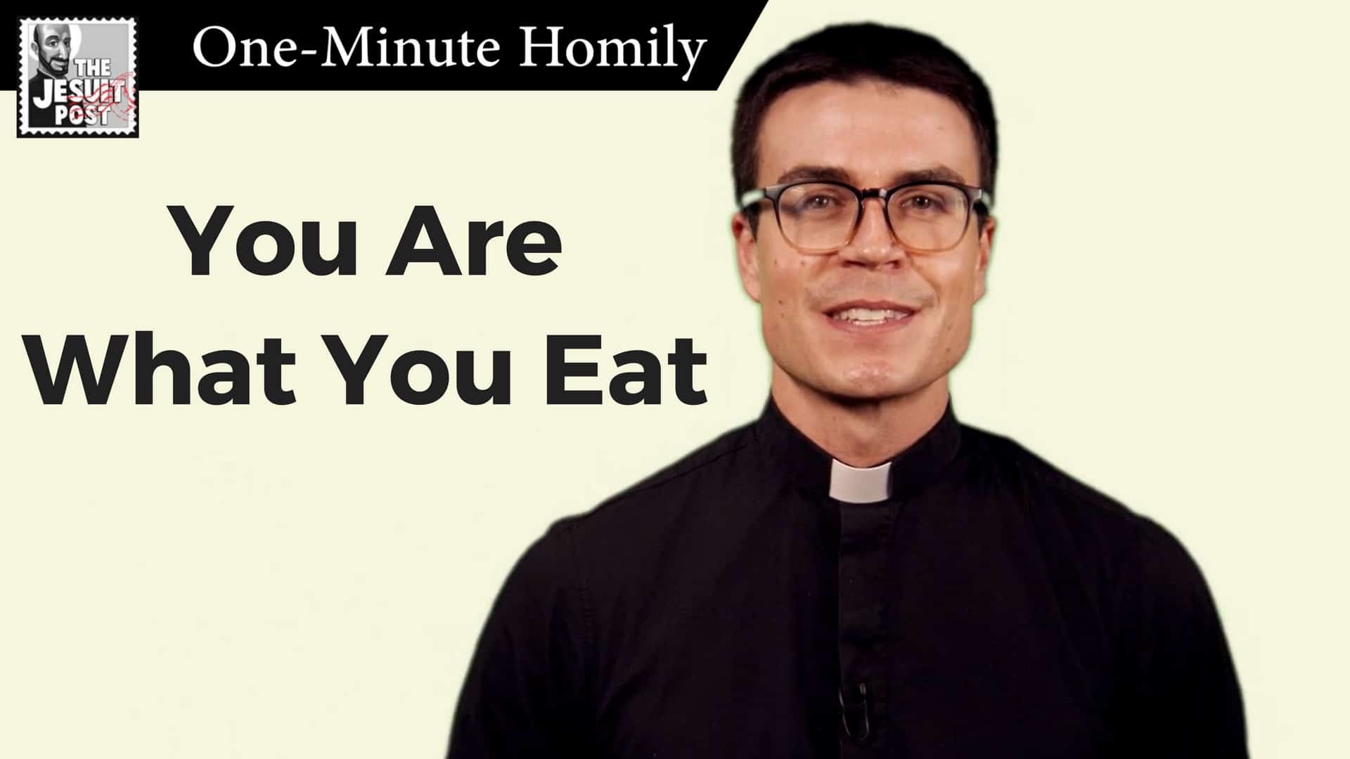 You Are What You Eat | One-Minute Homily