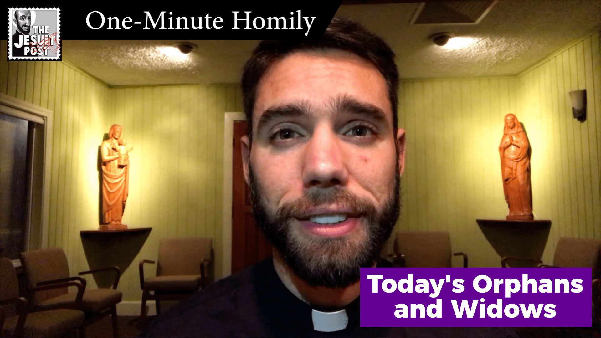 One-Minute Homily: “Today’s Orphans and Widows”
