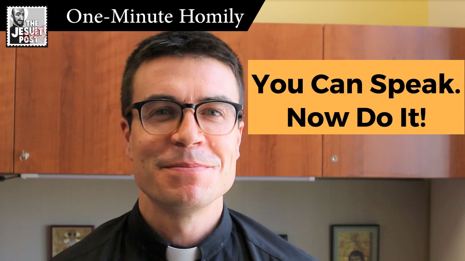 One-Minute Homily: “You Can Speak. Now Do It!”
