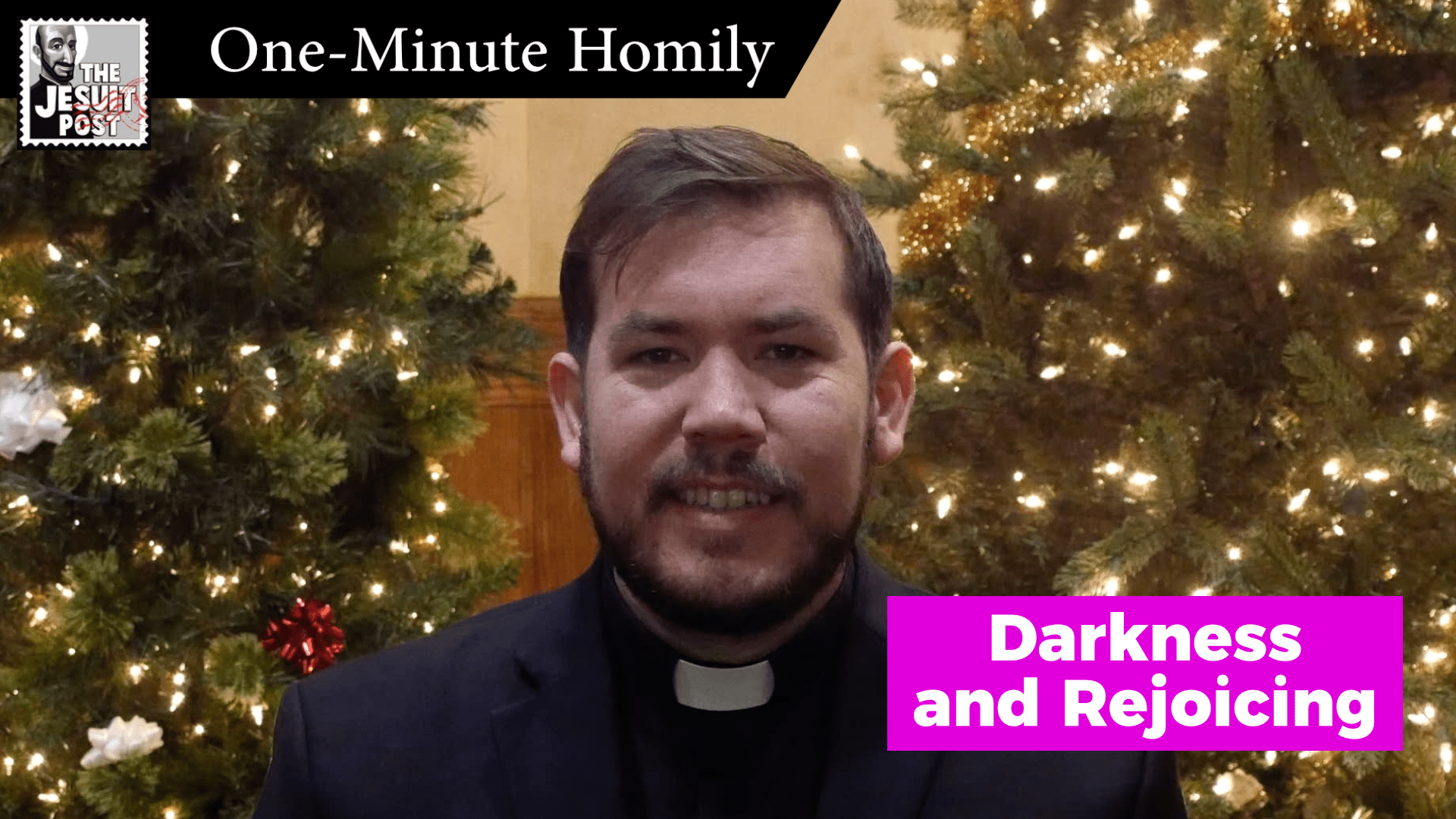 One-Minute Homily: “Darkness and Rejoicing”