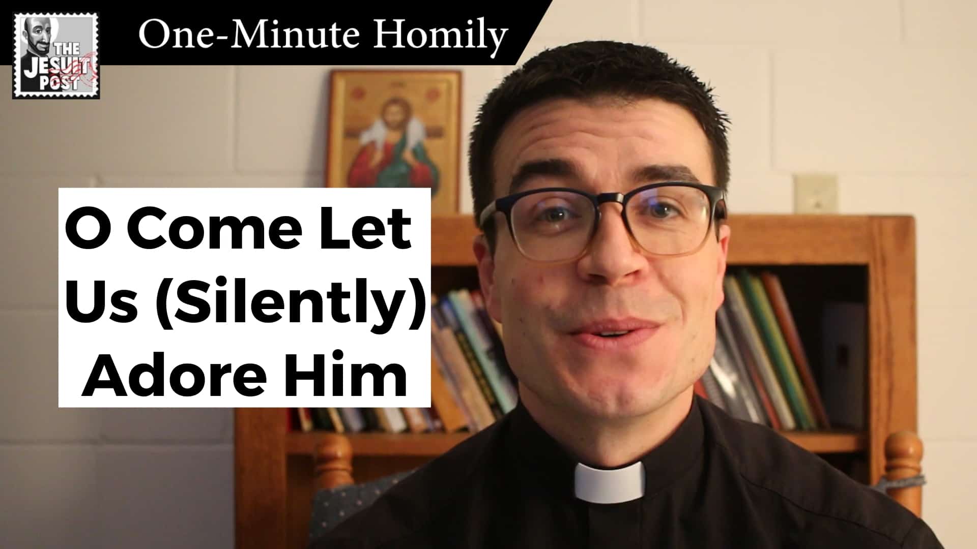 One-Minute Homily: “O Come Let Us (Silently) Adore Him”