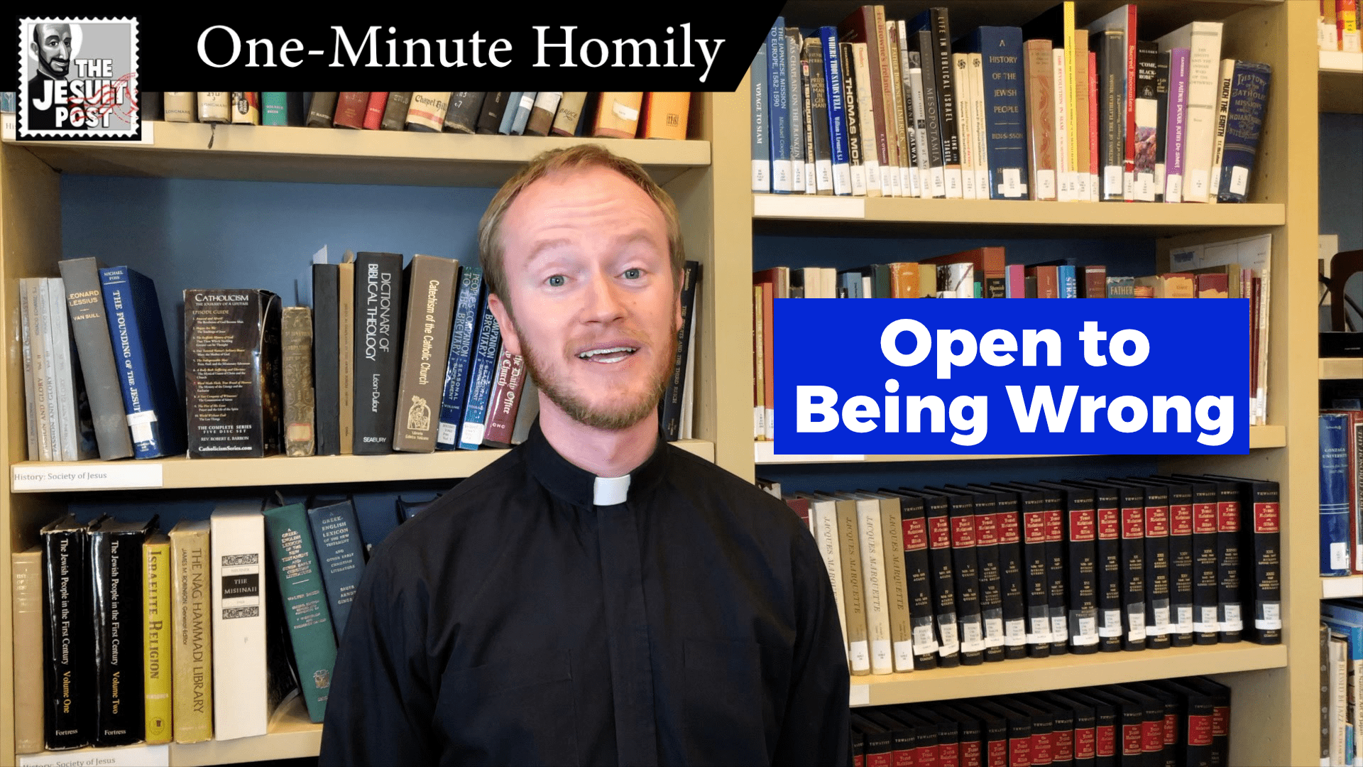 One-Minute Homily: “Open to Being Wrong”