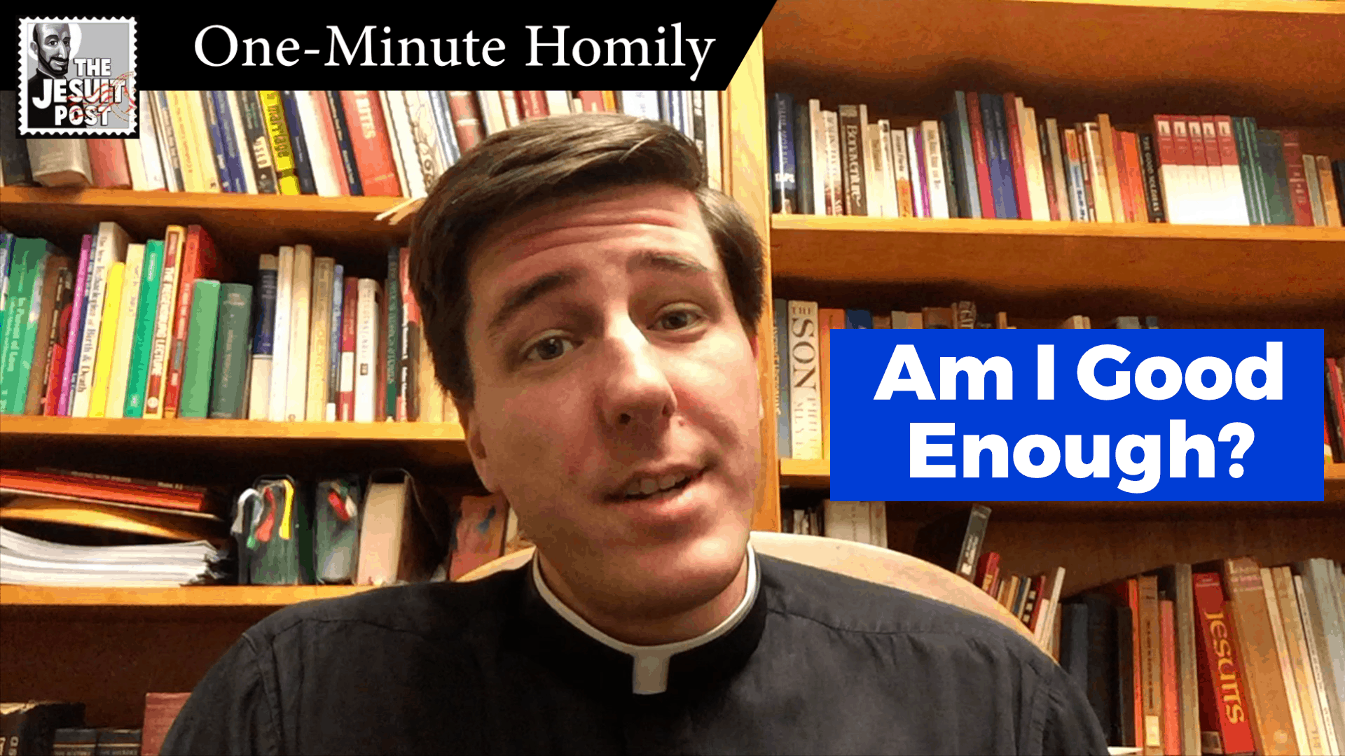 One-Minute Homily: “Am I Good Enough?”