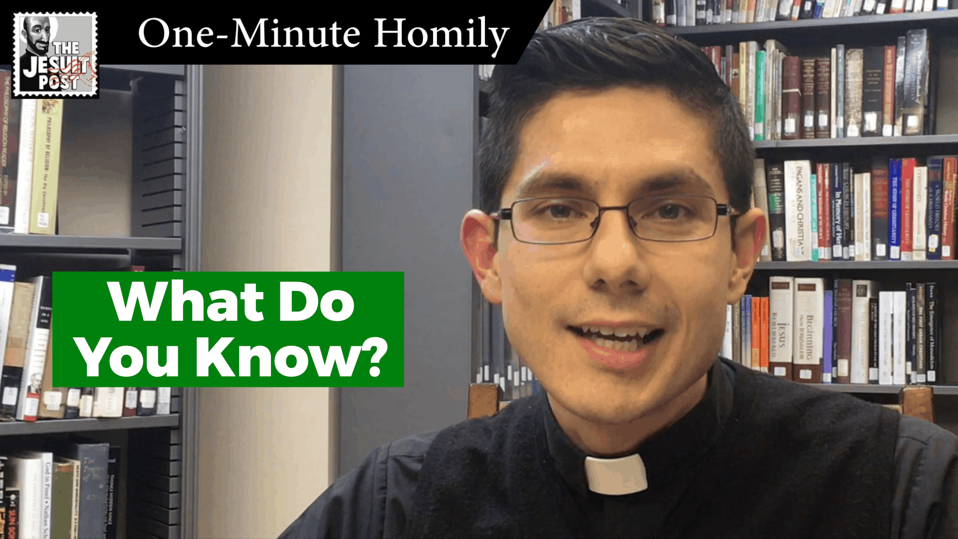 One-Minute Homily: “What do you know?”