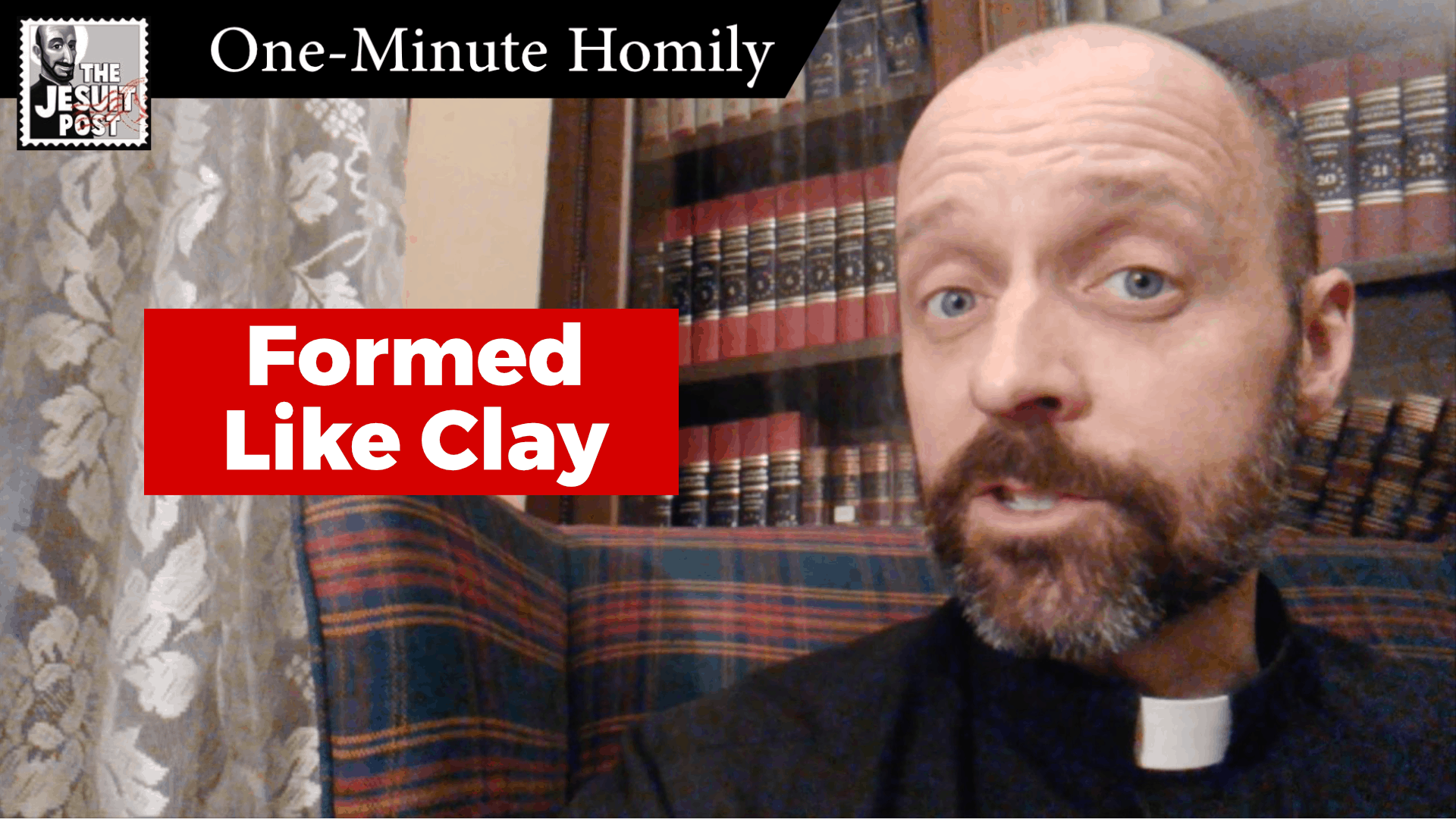 One-Minute Homily: “Formed Like Clay”
