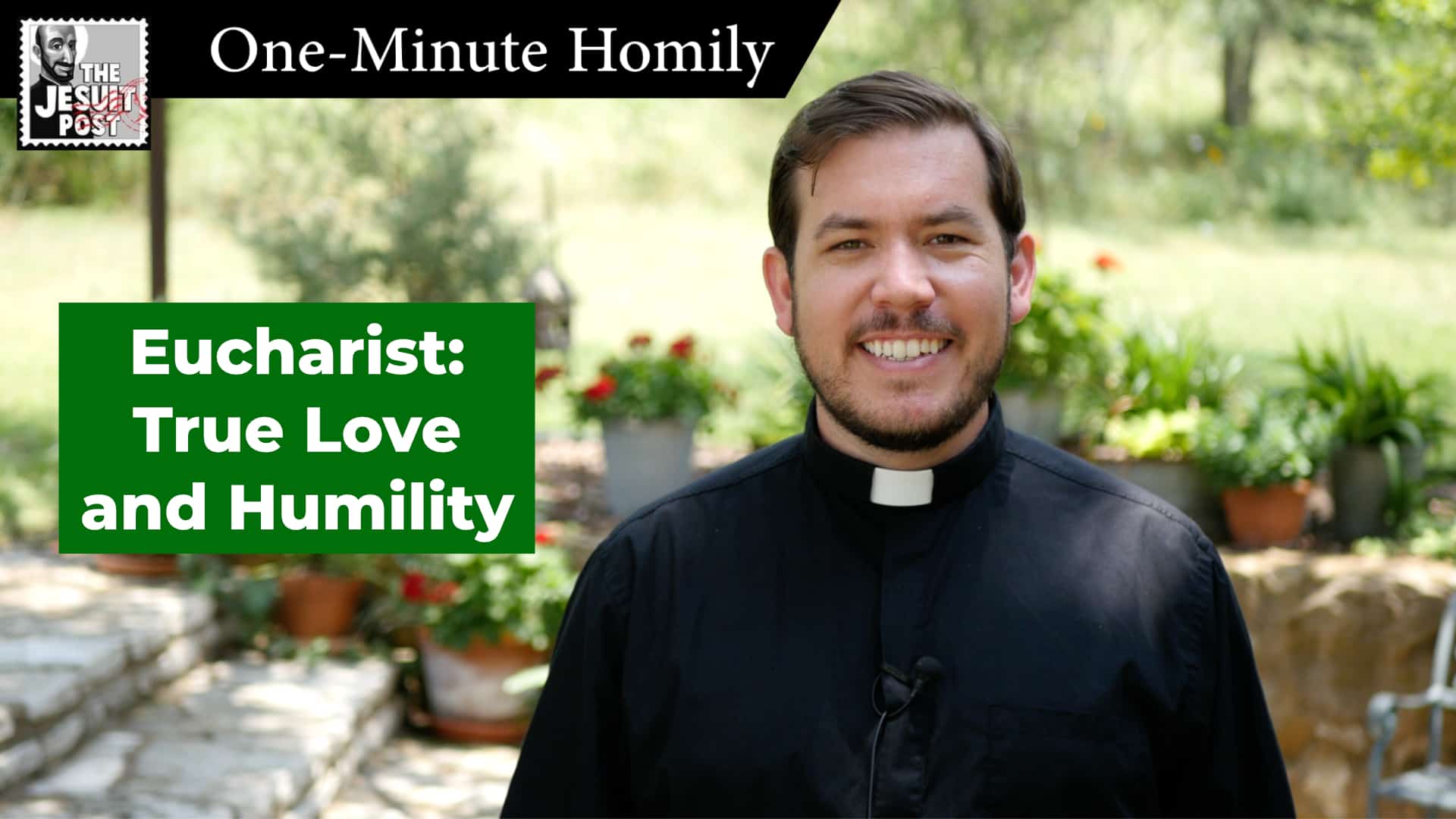 One-Minute Homily: “Eucharist: True Love and Humility”