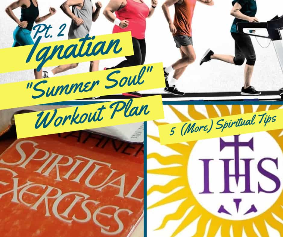 Ignatian “Summer-Soul” Workout Plan: Part 2