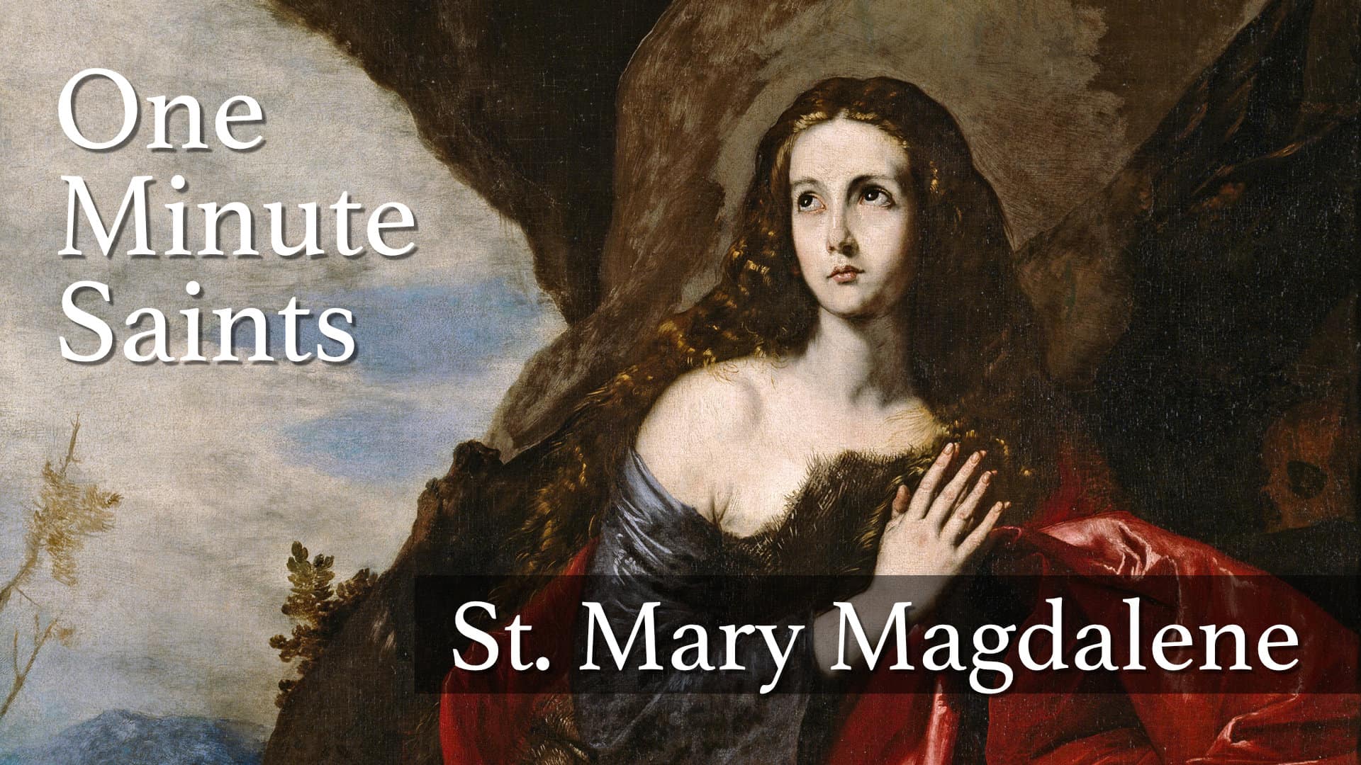 St. Mary Magdalene: Saint for the Broken Hearted | One-Minute Saints