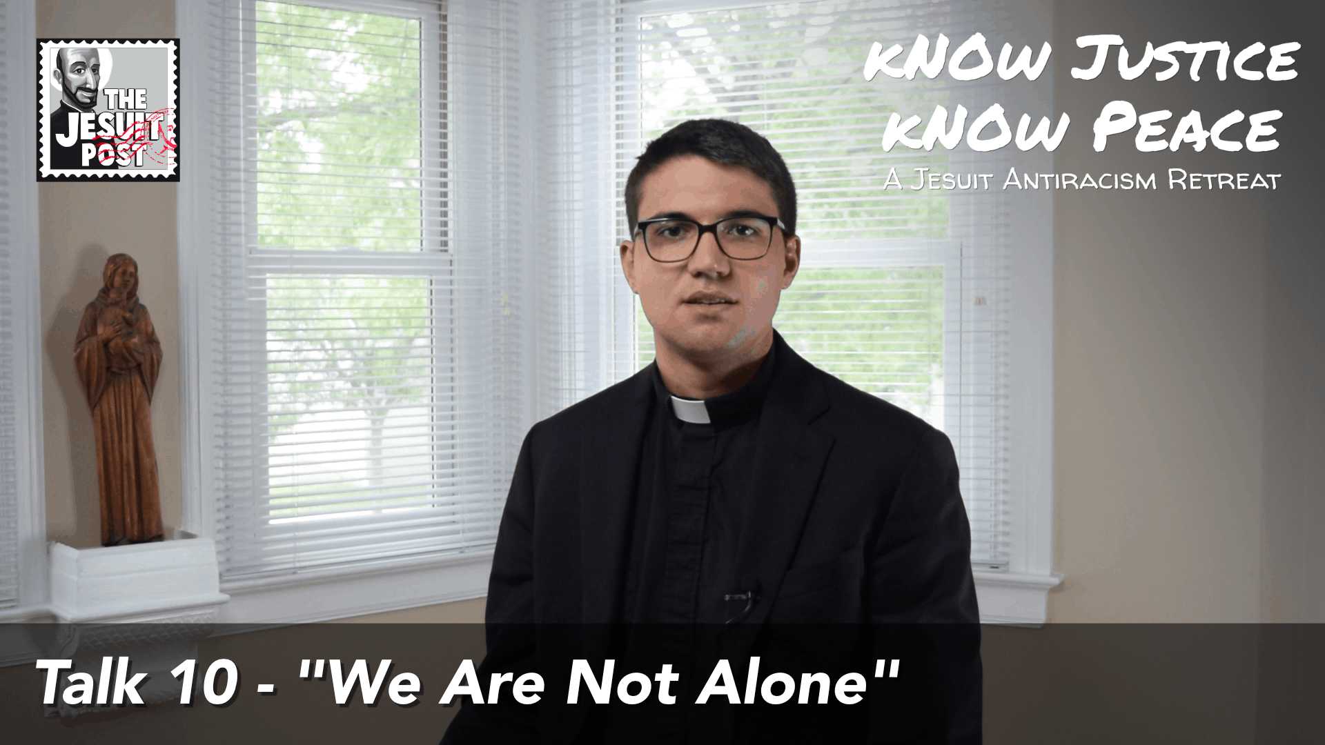 We Are Not Alone | Know Justice, Know Peace: A Jesuit Antiracism Retreat