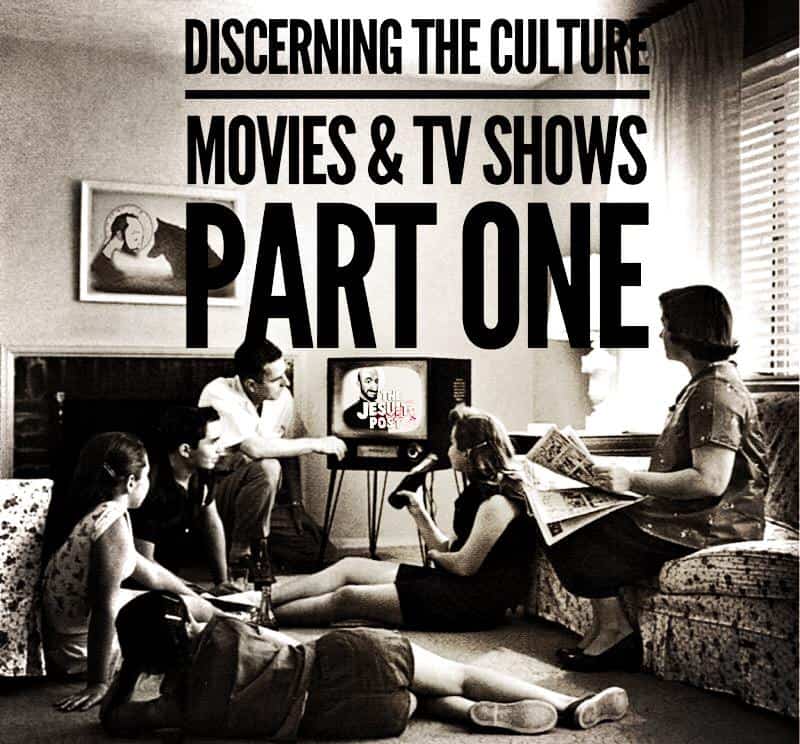 Discerning the Culture: Movies and TV Shows (Part I)