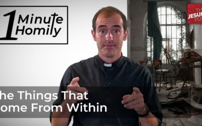 The Things That Come From Within | One-Minute Homily