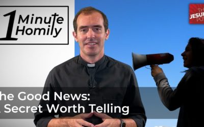 The Good News: A Secret Worth Telling | One-Minute Homily