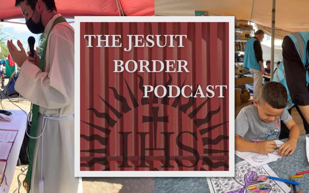 The Jesuit Border Podcast: Season 1 Study Guide