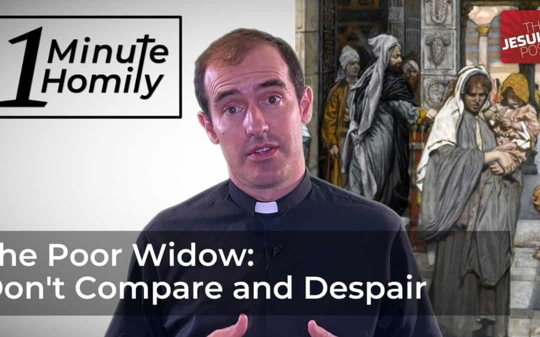 The Poor Widow: Don’t Compare and Despair | One-Minute Homily
